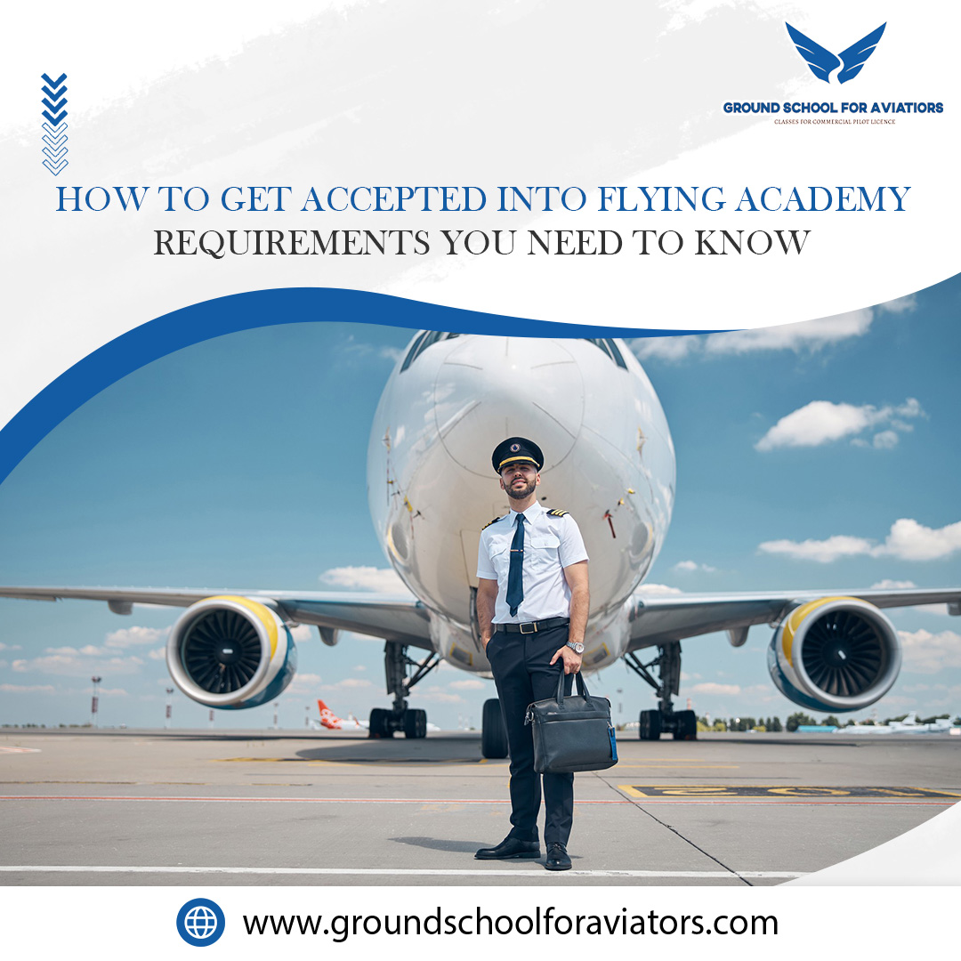 How to Get Accepted into Flying Academy: Requirements You Need to Know